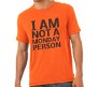 I Am Not A Monday Person T-Shirt Round Neck 